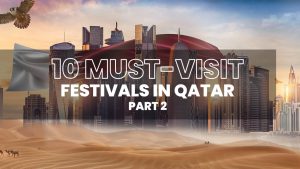 10 BEST FESTIVALS IN QATAR – PART 2