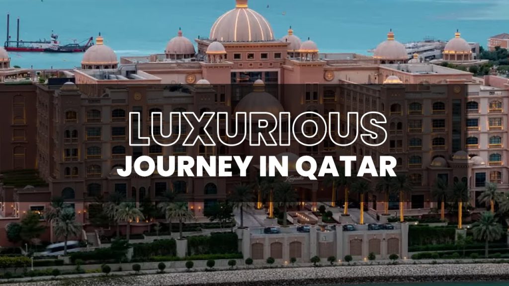 LUXURIOUs journey in qatar