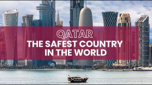 QATAR: THE SAFEST COUNTRY IN THE WORLD